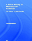 A SOCIAL HISTORY OF MATERNITY AND CHILDBIRTH