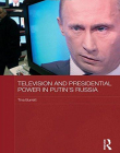 TELEVISION AND PRESIDENTIAL POWER IN PUTIN?S RUSSIA