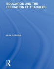 EDUCATION AND THE EDUCATION OF TEACHERS (INTERNATIONAL LIBRARY OF THE PHILOSOPHY OF EDUCATION)