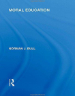 MORAL EDUCATION (INTERNATIONAL LIBRARY OF THE PHILOSOPHY OF EDUCATION)