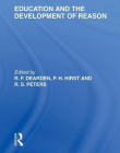 EDUCATION AND THE DEVELOPMENT OF REASON (INTERNATIONAL LIBRARY OF THE PHILOSOPHY OF EDUCATION)