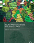 ISLAM AND POLITICS IN SOUTHEAST ASIA (ROUTLEDGE MALAYSIAN STUDIES SERIES)