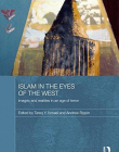 ISLAM IN THE EYES OF THE WEST (DURHAM MODERN MIDDLE EAST AND ISLAMIC WORLD SERIES)