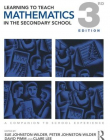 LEARNING TO TEACH MATHEMATICS IN THE SECONDARY SCHOOL : A COMPANION TO SCHOOL EXPERIENCE