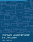 IMPROVING LEARNING THROUGH THE LIFE-COURSE