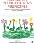 RESEARCHING YOUNG CHILDREN'S PERSPECTIVES : DEBATING TH