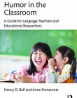 Humor in the Classroom: A Guide for Language Teachers and Educational Researchers