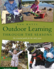 OUTDOOR LEARNING THROUGH THE SEASONS:AN ESSENTIAL GUIDE FOR THE EARLY YEARS