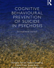 COGNITIVE BEHAVIOURAL PREVENTION OF SUICIDE IN PSYCHOSIS:A TREATMENT MANUAL