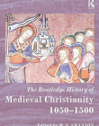 The Routledge History of Medieval Christianity: 1050-1500