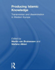 PRODUCING ISLAMIC KNOWLEDGE:TRANSMISSION AND DISSEMINATION IN WESTERN EUROPE