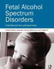 Fetal Alcohol Spectrum Disorders: Interdisciplinary perspectives