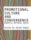 PROMOTIONAL CULTURE AND CONVERGENCE:MARKETS, METHODS, MEDIA