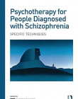 Psychotherapy for People Diagnosed with Schizophrenia: Specific techniques (The International Society for Psychological and Social Approaches to Psyc