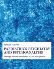 PAEDIATRICS, PSYCHIATRY AND PSYCHOANALYSIS:THROUGH COUNTER-TRANSFERENCE TO CASE MANAGEMENT