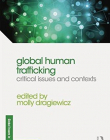 Global Human Trafficking: Critical Issues and Contexts (Global Issues in Crime and Justice)