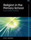 Religion in the Primary School: Ethos, diversity, citizenship (Foundations and Futures of Education)