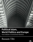 Political Islam, World Politics and Europe: From Jihadist to Institutional Islamism