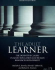 The Adult Learner: The definitive classic in adult education and human resource development