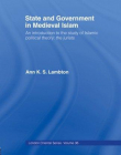 State and Government in Medieval Islam (London Oriental)