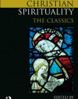 CHRISTIAN SPIRITUALITY : THE CLASSICS