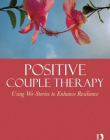 Positive Couple Therapy: Using We-Stories to Enhance Resilience