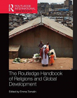 The Routledge Handbook of Religions and Global Development (Routledge International Handbooks)
