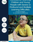 Curricula for Teaching Children and Young People with Severe or Profound and Multiple Learning Difficulties: Practical strategies for educational...