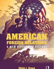 American Foreign Relations: A New Diplomatic History