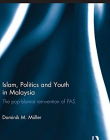 Islam, Politics and Youth in Malaysia: The Pop-Islamist Reinvention of PAS (Routledge Contemporary Southeast Asia Series)