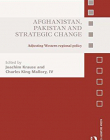 Afghanistan, Pakistan and Strategic Change: Adjusting Western regional policy (Asian Security Studies)
