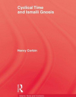 Cyclical Time & Ismaili Gnosis (Islamic Texts and Contexts)