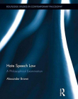 Hate Speech Law: A Philosophical Examination (Routledge Studies in Contemporary Philosophy)