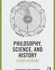 Philosophy, Science, and History: A Guide and Reader