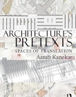 Architecture's Pretexts: Spaces of Translation