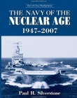 NAVY OF THE NUCLEAR AGE, 1947-2007,THE