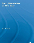 SPORT, MASCULINITIES AND THE BODY