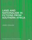 LAND AND NATIONALISM IN FICTIONS FROM SOUTHERN AFRICA