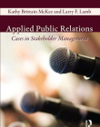 APPLIED PUBLIC RELATIONS: CASES IN STAKEHOLDER MANAGEMENT