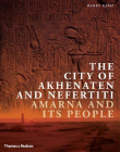 The City of Akhenaten and Nefertiti: Amarna and Its People (New Aspects of Antiquity)