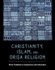 Christianity, Islam, and Orisa-Religion: Three Traditions in Comparison and Interaction (The Anthropology of Christianity)