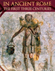 CHRISTIANITY IN ROME IN THE FIRST THREE CENTRIES