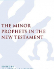 MINOR PROPHETS IN THE NEW TESTAMENT,THE