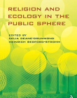 RELIGION AND ECOLOGY IN THE PUBLIC SPHERE