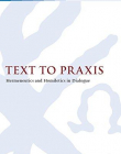 TEXT TO PRAXIS: HERMENEUTICS AND HOMILETICS IN DIALOGUE