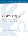 GOD'S EQUAL: WHAT CAN WE KNOW ABOUT JESUS' SELF-UNDERSTANDING? (LIBRARY OF NEW TESTAMENT STUDIES)