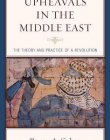 Upheavals in the Middle East: The Theory and Practice of a Revolution