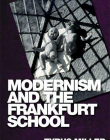 Modernism and the Frankfurt School (Edinburgh Critical Studies in Modernist Culture)