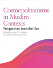 COSMOPOLITANISMS IN MUSLIM CONTEXTS