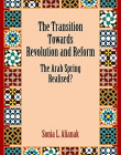 The Transition Towards Revolution and Reform: The Arab Spring Realised?